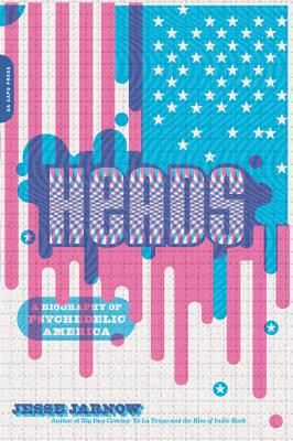 Heads - A Biography of Psychedelic America (Jarnow Jesse)(Paperback / softback)