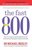 Fast 800 - How to combine rapid weight loss and intermittent fasting for long-term health (Mosley Michael)(Paperback / softback)