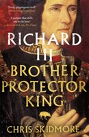 Richard III - Brother, Protector, King (Skidmore Chris)(Paperback / softback)