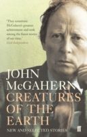 Creatures of the Earth - New and Selected Stories (McGahern John)(Paperback)