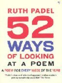 52 Ways of Looking at a Poem - or How Reading Modern Poetry Can Change Your Life (Padel Ruth)(Paperback)
