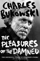 Pleasures of the Damned - Selected Poems 1951-1993 (Bukowski Charles)(Paperback)