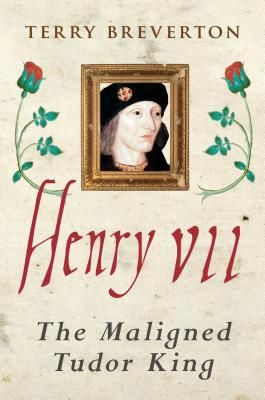 Henry VII - The Maligned Tudor King (Breverton Terry)(Paperback / softback)