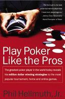 Play Poker Like the Pros - The Greatest Poker Player in the World Today Reveals His Million-Dollar-Winning Strategies to the Most Popular Tournament, Home and Online Games (Hellmuth Phil)(Paperback)