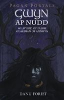 Pagan Portals - Gwyn ap Nudd - Wild god of Faery, Guardian of Annwfn (Forest Danu)(Paperback)