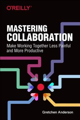 Mastering Collaboration - Building Effective Product Teams (Anderson Gretchen)(Paperback / softback)