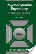Psychodynamic Psychiatry in Clinical Practice (Gabbard Glen O.)(Pevná vazba)