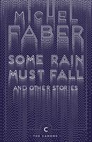 Some Rain Must Fall and Other Stories (Faber Michel)(Paperback)