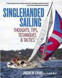 Singlehanded Sailing - Thoughts, Tips, Techniques & Tactics (Evans Andrew)(Paperback)