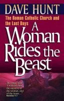 Woman Rides the Beast - Roman Catholic Church and the Last Days (Hunt Dave)(Paperback)