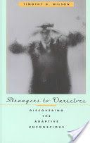 Strangers to Ourselves - Discovering the Adaptive Unconscious (Wilson Timothy D.)(Paperback)
