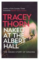 Naked at the Albert Hall - The Inside Story of Singing (Thorn Tracey)(Paperback)