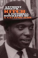 Kitch - A fictional biography of a calypso icon (Joseph Anthony)(Paperback)