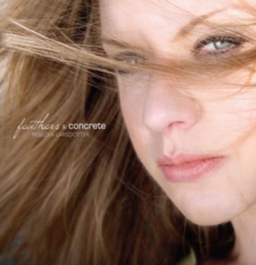 Feathers & Concrete (Rebecka Larsdotter) (CD / Album)