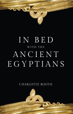 In Bed with the Ancient Egyptians (Booth Charlotte)(Paperback / softback)