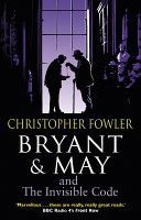 Bryant & May and the Invisible Code - (Bryant & May Book 10) (Fowler Christopher)(Paperback)
