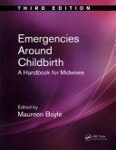 Emergencies Around Childbirth - A Handbook for Midwives (Boyle Maureen)(Paperback)
