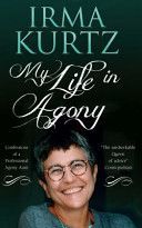My Life in Agony - Confessions of a Professional Agony Aunt (Kurtz Irma)(Paperback)