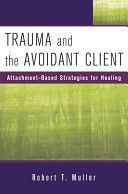 Trauma and the Avoidant Client - Attachment-Based Strategies for Healing (Muller Robert T.)(Pevná vazba)