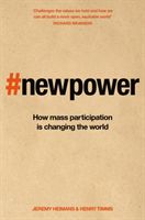 New Power - Why outsiders are winning, institutions are failing, and how the rest of us can keep up in the age of mass participation (Heimans Jeremy)(Paperback / softback)