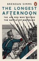 Longest Afternoon - The 400 Men Who Decided the Battle of Waterloo (Simms Brendan)(Paperback)