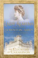 Lady Almina and the Real Downton Abbey (Countess of Carnarvon)(Paperback)