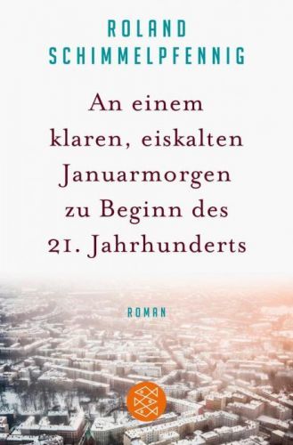 An einem klaren, eiskalten Januarmorgen zu Beginn des 21. Jahrhunderts (Schimmelpfennig Roland)(Paperback)(v němčině)