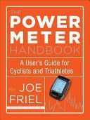 Power Meter Handbook - A User's Guide for Cyclists and Triathletes (Friel Joe)(Paperback)