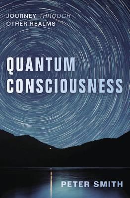 Quantum Consciousness - Journey Through Other Realms (Smith Peter)(Paperback / softback)