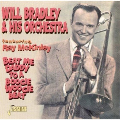 Beat Me Daddy To A Boogie Woogie Beat! (Will Bradley & His Orchestra) (CD / Album)