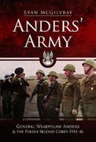 Anders' Army - General Wladyslaw Anders and the Polish Second Corps 1941-46 (McGilvray Evan)(Pevná vazba)