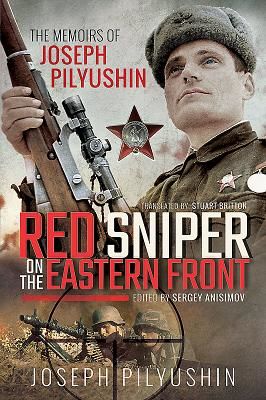 Red Sniper on the Eastern Front - The Memoirs of Joseph Pilyushin (Pilyushin Joseph)(Paperback / softback)