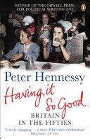 Having it So Good - Britain in the Fifties (Hennessy Peter)(Paperback)