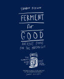 Ferment for Good: Ancient Food for the Modern Gut - Discover the Slowest Kind of Fast Food (Flynn Sharon)(Pevná vazba)
