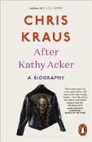 After Kathy Acker - A Biography (Kraus Chris)(Paperback)