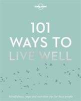 101 Ways to Live Well (Lonely Planet)(Paperback)