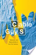 Cable Guys - Television and Masculinities in the 21st Century (Lotz Amanda D.)(Paperback)