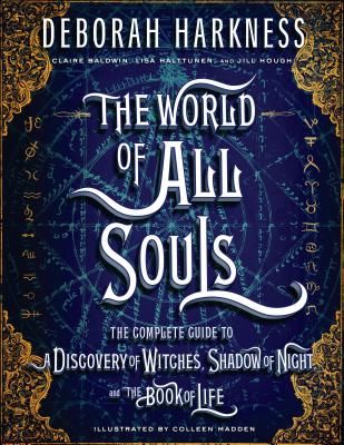 The World of All Souls: The Complete Guide to a Discovery of Witches, Shadow of Night, and the Book of Life (Harkness Deborah)(Pevná vazba)