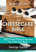 Cheesecake Bible - 300 Sweet and Savory Recipes for Cakes and More (Geary George)(Paperback / softback)