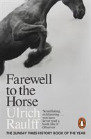 Farewell to the Horse - The Final Century of Our Relationship (Raulff Ulrich)(Paperback)