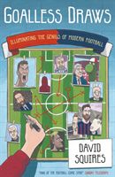 Goalless Draws - Illuminating the Genius of Modern Football (Squires David)(Paperback / softback)