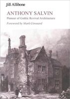 Anthony Salvin - Pioneer of Gothic Revival Architecture (Allibone Jill)(Pevná vazba)