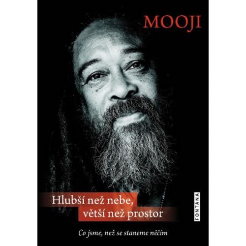 Hlubší než nebe, větší než prostor - Co jsme, než se staneme něčím
					 - Mooji