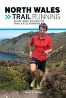 North Wales Trail Running - 20 off-road routes for trail & fell runners (Franklin Steve)(Paperback)
