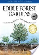 Edible Forest Gardens, Volume I: Ecological Vision, Theory for Temperate Climate Permaculture - Ecological Vision, Theory for Temperate Climate Permaculture (Jacke David)(Pevná vazba)