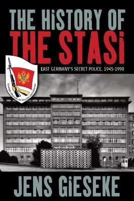 History of the Stasi - East Germany's Secret Police, 1945-1990 (Gieseke Jens)(Paperback)