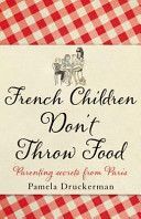 French Children Don't Throw Food (Druckerman Pamela)(Paperback)