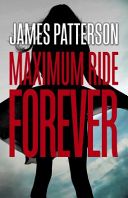 Maximum Ride: Forever (Patterson James)(Paperback)