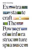 Extrastatecraft - The Power of Infrastructure Space (Easterling Keller)(Paperback)