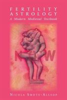 Fertility Astrology: A Modern Medieval Textbook (Smuts-Allsop Nicola)(Paperback)
